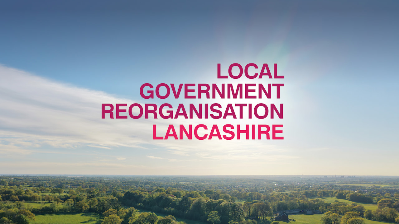 A scenic panorama of Lancashire countryside. The text 'Local Government Reorganisation Lancashire' is imposed in the sky.